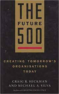 The future 500 : creating tomorrow's organisations today
