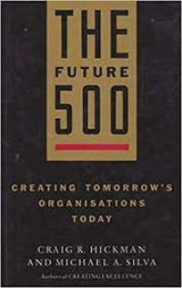 The future 500 : creating tomorrow's organisations today