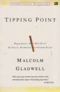 Tipping Point: Bagaimana Hal-hal Kecil Berhasil  Membuat Perubahan Besar
