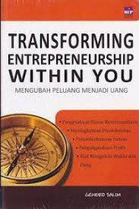 Transforming Entrepreneurship Within You ; Mengubah peluang menjadi uang