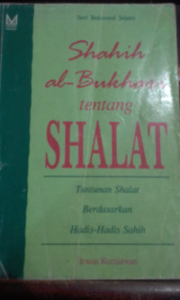 Shahih al-Bukhari tentang SHALAT Tuntunan Shalat Berdasarkan Hadis-Hadis Sahih