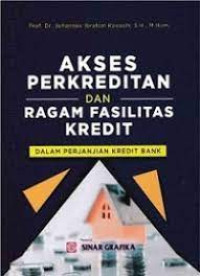 Akses Perkreditan dan Ragam Fasilitas Kredit: dalam Perjanjian Kredit Bank