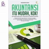 Akuntansi Itu Mudah, Kok! : Kita Mudah Menyusun & Menganalisa Laporan Keuangan