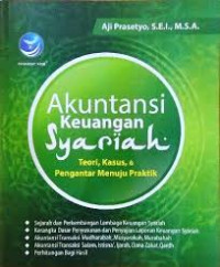 Akuntansi Keuangan Syariah : Teori, Kasus, & Pengantar Menuju Praktik