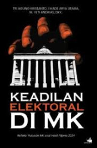 Keadilan Elektoral Di MK : Tanggapan Beberapa Penulis Terhadap Putusan MK Soal Hasil Pilpres 2024