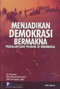 Menjadikan Demokrasi Bermakna: Masalah dan Pilihan di Indonesia