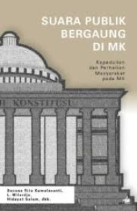 Suara Publik Bergaung Di MK : Kepedulian Dan Perhatian Masyarakat Pada MK ( Amicus Curiae)