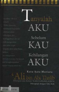 Tanyalah aku sebelum kau kehilangan aku