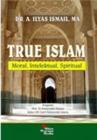 Image of True Islam : Moral, Intelektual, Spritual