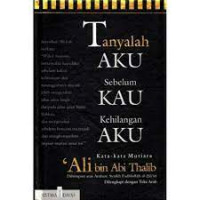 Tanyalah aku sebelum kau kehilangan aku : kata-kata mutiara Ali bin Abi Thalib