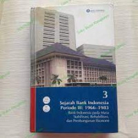 Sejarah bank indonesia periode iii : 1966-1983 : bank indonesia pada masa stabilisasi, rehabilitasi, dan pembangunan ekonomi