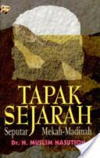 Tapak sejarah seputar Makah-Madinah