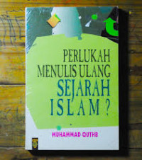 Perlukah menulis ulang sejarah Islam?