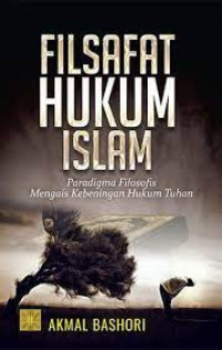 Filsafat Hukum Islam: Paradigma Filosofis Mengais Kebeningan Hukum Tuhan