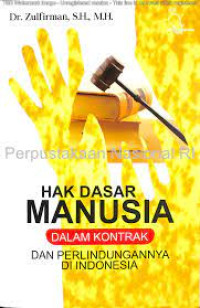 Image of Hak Dasar Manusia: Dalam Kontrak Dan Perlindungannya di Indonesia