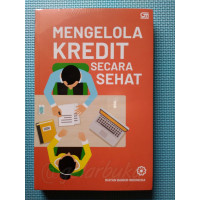 Mengelola kredit secara sehat: ikatan bankir indonesia