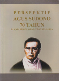 Image of Perspektif Agus Sudono 70 tahun di mata rekan, sahabat dan keluarga