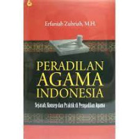 Peradilan Agama Indonesia: Sejarah, Konsep dan Praktik di Pengadilan Agama