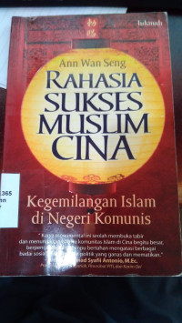 Image of Rahasia Sukses Muslim Cina : Kegemilangan Islam di Negeri Komunis