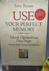 Use your perfect memory; Teknik optimalisasi daya ingat