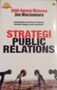 Strategi Public Relations : Membangun pencitraan berbiaya minimal dengan hasil maksimal