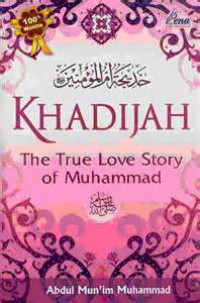 Khadijah; The true love story of Muhammad