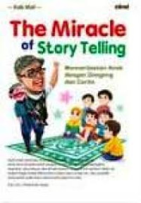 The Miracle of Story Telling : Mencerdaskan Anak dengan Dongeng dan Cerita
