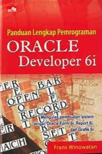 Panduan lengkap pemrograman Oracle Developer 6I : Mengulas pembuatan sistem dengan oracle form 6I