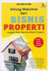 Untung Maksimal dari Bisnis Properti : Langkah Pasti Merintis Bisnis Properti