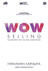 Wow Selling; Salespeople Are The Real Marketeers (Edisi 1, cet. 3)