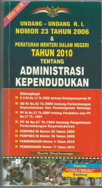Undang Undang RI Nomor 23 Tahun 2006 & Peraturan Menteri dalam negeri tahun 2010 tentang Administrasi Kependudukan