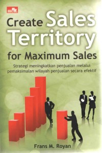 Create sales territory for maximum sales : Strategi meningkatkan penjualan melalui pemaksimalan wilayah penjualan secara efektif