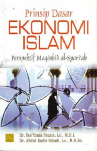 Prinsip Dasar Ekonomi Islam : Perspektif Maqashid al-Syariah