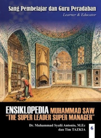 Ensiklopedia leadership & manajemen Muhammad SAW : sang pembelajar dan guru peradaban