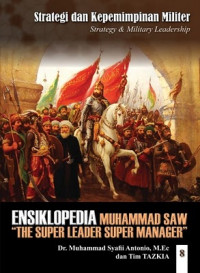 Ensiklopedia leadership & manajemen Muhammad S.A.W: Kepimpinan dan strategi Militer