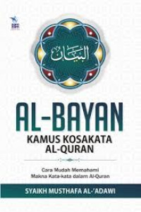 Al-BAYAN : Kamus Kosakata Alquran, Cara Mudah Memahami Maka Kata-Kata dalam Al-Quran
