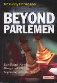 Beyond parlemen : dari politik kampus hingga suksesi kepemimpinan nasional