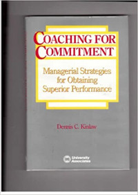 Coaching for Commiment : Management Strategis for Obtaining Supercor Performance