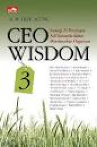 CEO Wisdom: Strategi 25 Pemimpin Asli Indonesia dalam Membesarkan Organisasi