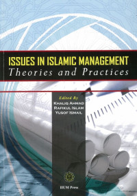 Issues in islamic management : theories and practices