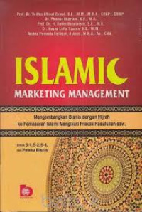Islamic Marketing Management : Mengembangkan Bisnis dengan Hijrah ke Pemasaran Islami Mengikuti Praktik Rasulullah saw