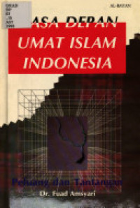 Masa Depan Umat Islam Indonesia : Peluang dan Tantangan