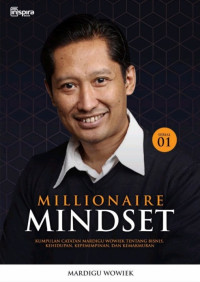 Millionaire Mindset 01 : kumpulan catatan mardigu wowiek tentang bisnis kehidupan kepemimpinan dan kemakmuran
