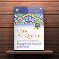 Oase Al-Qur'an : Petunjuk dan Penyejuk Kehidupan