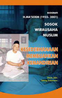 Sosok Wirausaha Muslim : Kesederhanaan Membuahkan Kemandirian (Biografi H. Ma'soem, 1923-2001)