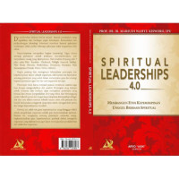 Spiritual Leadership 4.0 : Membangun etos kepemimpinan unggul berbasis spiritual