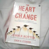 The Heart of Change: Kisah Nyata Keberhasilan Orang Mengubah Organisasi Mereka