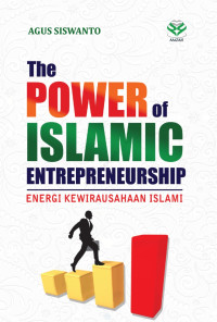 The Power of Islamic Entrepreneurship : Energi Kewirausahaan Islami