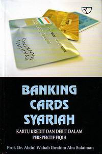 Banking cards syariah : Kartu Kredit dan Debit Dalam Perspektif Fiqih