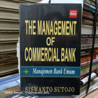 The management of commercial bank : manajemen bank umum